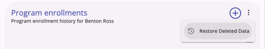 Restore Deleted Data - Program Enrollment